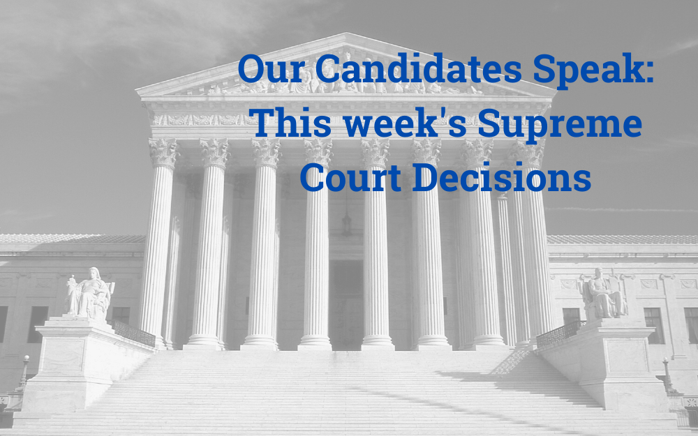 Our Candidates Speak: Supreme Court Decisions